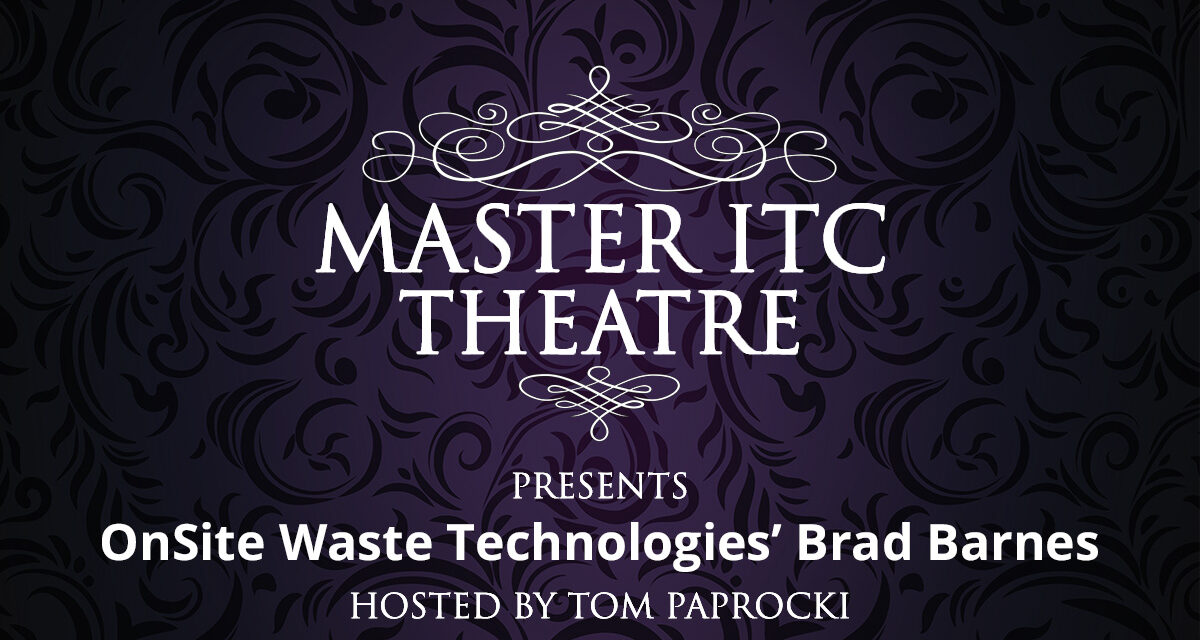 Master ITC Theatre Presents: OnSite Waste Technologies’ Brad Barnes