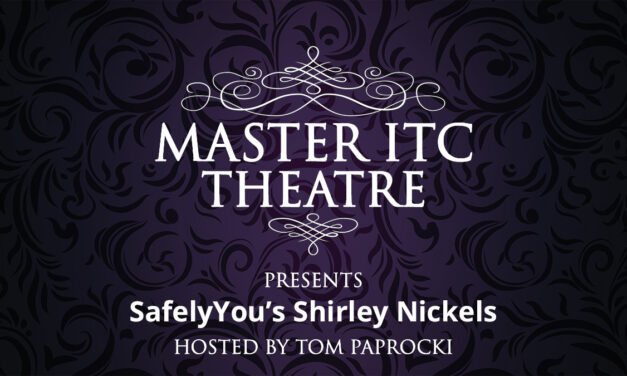 Master ITC Theatre Presents: SafelyYou’s Shirley Nickels