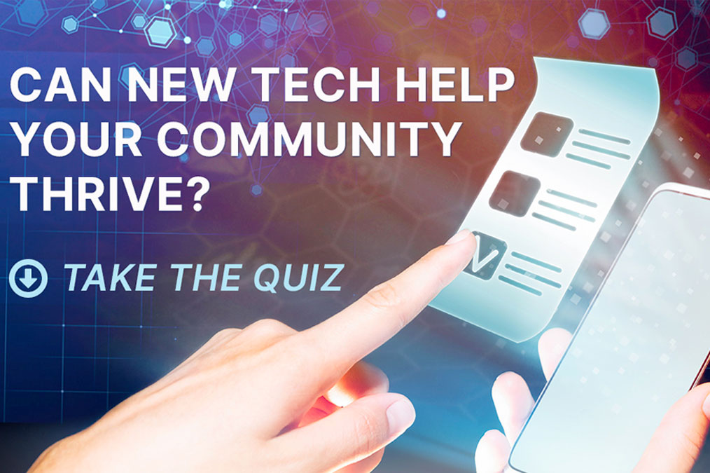 Can new tech help your community thrive? Take the quiz.