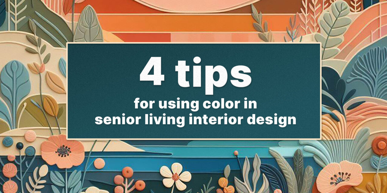 2024 Color Trends for Senior Living & How to Use Them