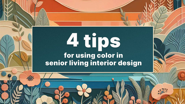 2024 Color Trends for Senior Living & How to Use Them